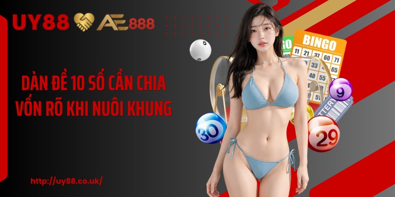 Dàn đề 10 số cần chia vốn rõ khi nuôi khung