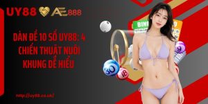 Dàn Đề 10 Số UY88: 4 Chiến Thuật Nuôi Khung Dễ Hiểu 