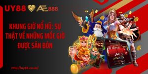 Khung Giờ Nổ Hũ: Sự Thật Về Những Mốc Giờ Được Săn Đón