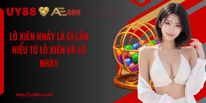 Lô xiên nháy là gì cần hiểu từ lô xiên và lô nháy