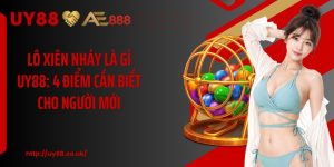 Lô Xiên Nháy Là Gì UY88: 4 Điểm Cần Biết Cho Người Mới